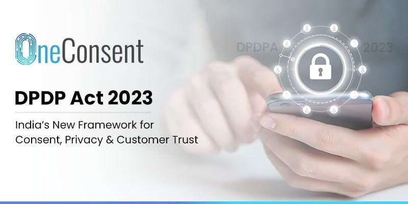 DPDP Act 2023: Why Consent Management is Becoming a Business Priority for Indian Brands